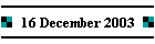 16 December 2003