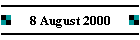 8 August 2000