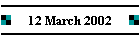 12 March 2002